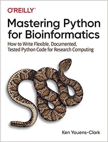Mastering Python for Bioinformatics: How to Write Flexible, Documented, Tested Python Code for Research Computing - Orginal Pdf